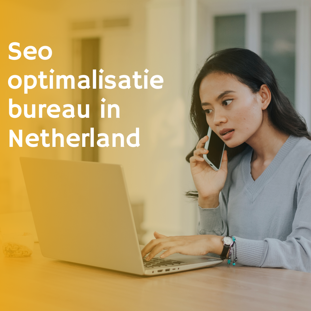 Seo optimalisatie bureau in Netherland