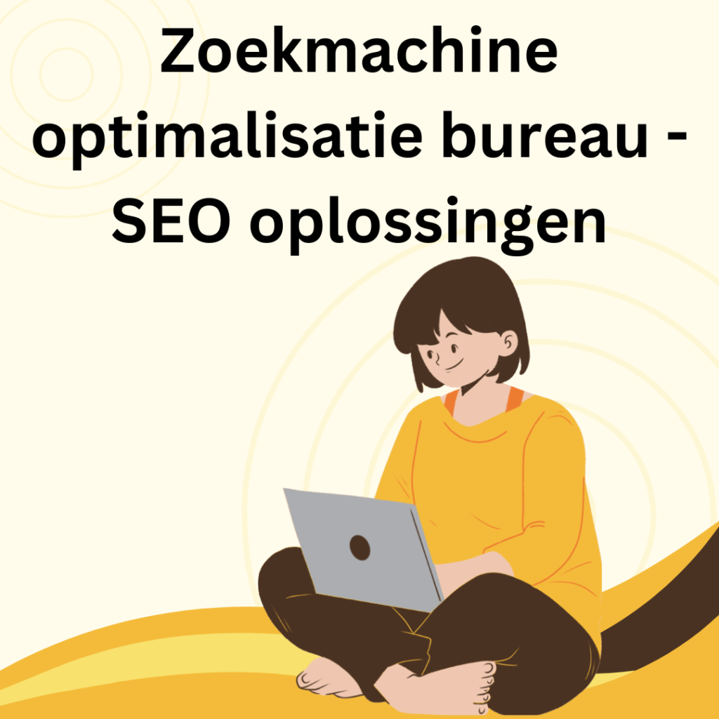 Zoekmachine optimalisatie bureau -  SEO oplossingen